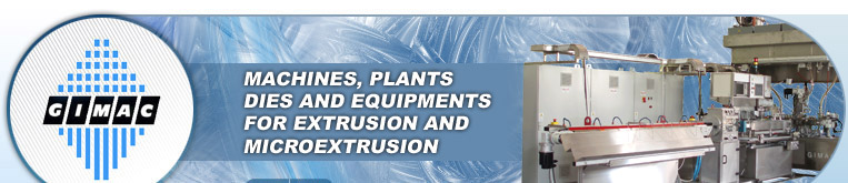 GIMAC - machines, plants, dies and equipments for extrusion and microextrusion